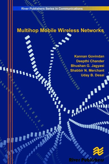 Kannan Govindan, Deepthi Chander, Bhushan G. Jagyasi - Multihop Mobile Wireless Networks, Inbunden