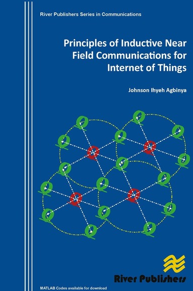 Johnson I. Agbinya - Principles of Inductive Near Field Communications for Internet of Things, Inbunden