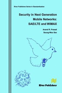 bokomslag Security in Next Generation Mobile Networks: SAE/LTE and Wimax