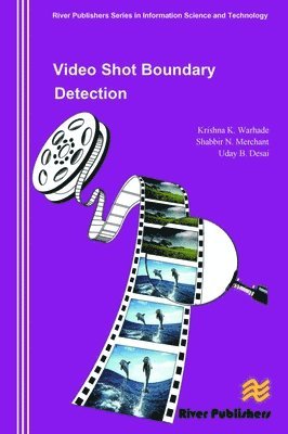 Krishna K. Warhade, Shabbir N. Merchant, Uday B. Desai - Video Shot Boundary Detection, Inbunden