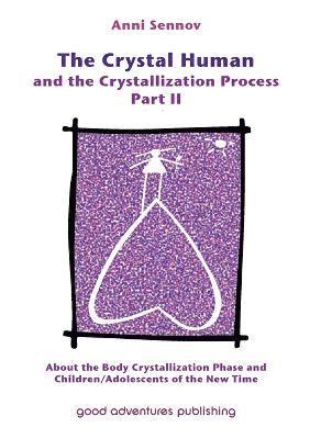 The Crystal Human and the Crystallization Process: Part II 1