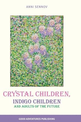 bokomslag Crystal Children, Indigo Children and Adults of the Future