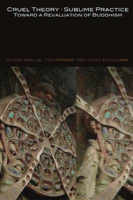 Glenn Wallis, Tom Pepper, Matthias Steingass, Glenn (Incite Seminars in Philadelphia USA) Wallis - Cruel Theory - Sublime Practice, Häftad