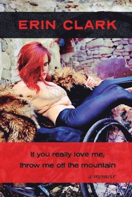 Erin Clark - If you really love me, throw me off the mountain, Häftad