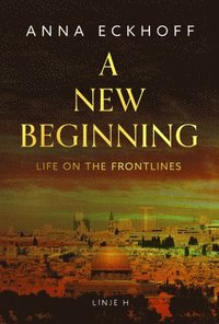 bokomslag A New Beginning: Life on the Frontlines