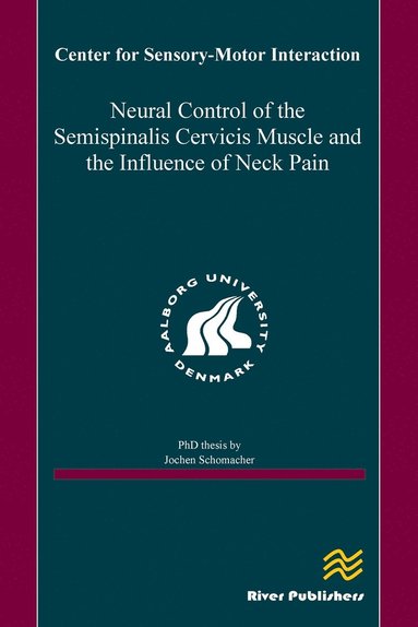 Jochen Schomacher - Neural Control of the Semispinalis Cervicis Muscle and the Influence of Neck Pain, Inbunden