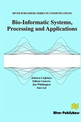 Johnson I. Agbinya, Edhem Custovic, Jim Whittington - Bio-Informatic Systems, Processing and Applications, Inbunden