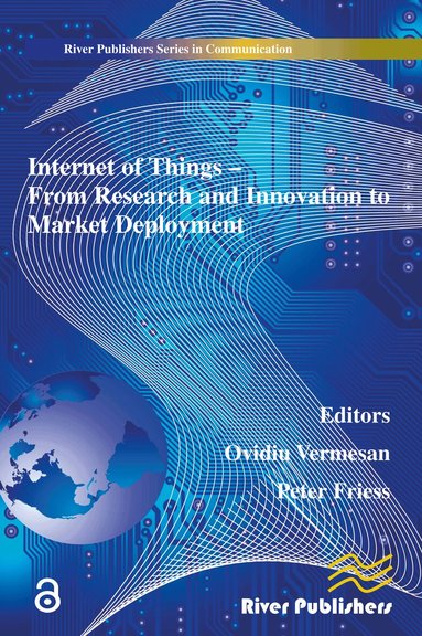 Ovidiu Vermesan, Peter Friess - Internet of Things Applications - From Research and Innovation to Market Deployment, Inbunden