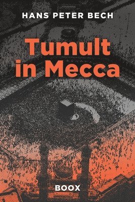 Hans Peter Bech, Kim Farnell - Tumult in Mecca, Häftad