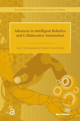 Richard Duro, Yuriy Kondratenko - Advances in Intelligent Robotics and Collaborative Automation, Inbunden
