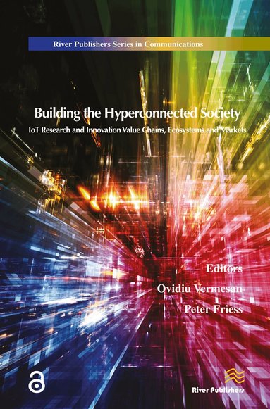 Ovidiu Vermesan, Peter Friess - Building the Hyperconnected Society- Internet of Things Research and Innovation Value Chains, Ecosystems and Markets, Inbunden