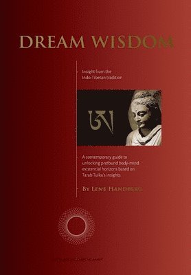 Dream Wisdom: A contemporary guide to unlocking profound body-mind existential horizons based on Tarab Tulku's insights 1