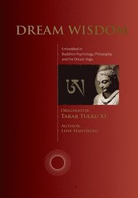 bokomslag Dream Wisdom: Embedded in Buddhist Psychology, Philosophy, and the Dream Yoga