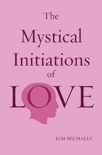 bokomslag The Mystical Initiations of Love