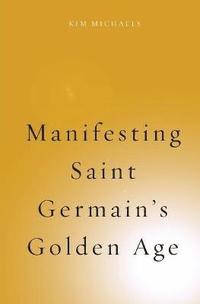 bokomslag Manifesting Saint Germain's Golden Age