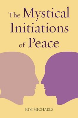 The Mystical Initiations of Peace 1