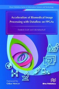 bokomslag Acceleration of Biomedical Image Processing with Dataflow on FPGAs