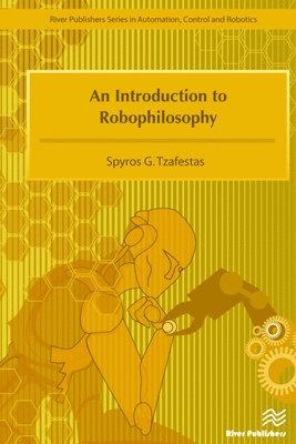 bokomslag An Introduction to Robophilosophy Cognition, Intelligence, Autonomy, Consciousness, Conscience, and Ethics