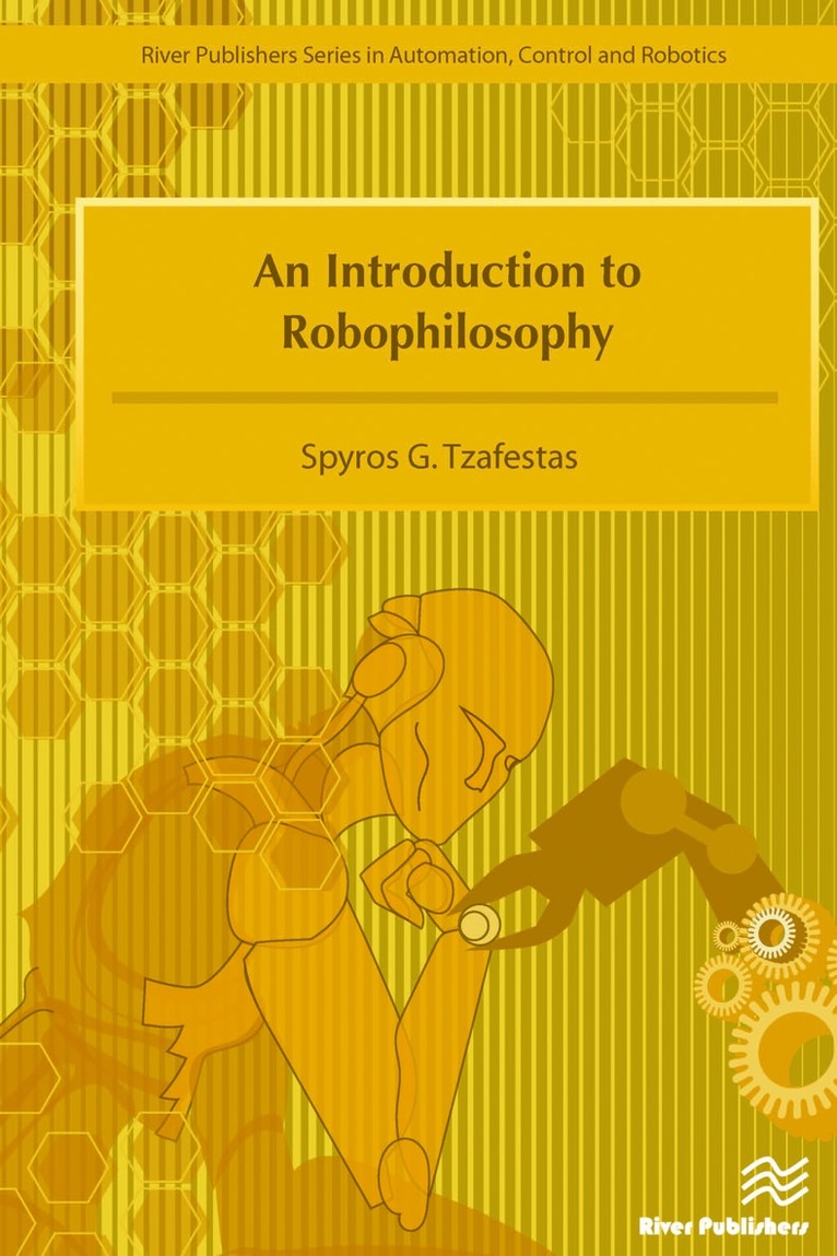 Spyros G. Tzafestas - Introduction to Robophilosophy Cognition, Intelligence, Autonomy, Consciousness, Conscience, and Ethics, Inbunden
