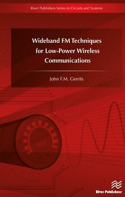 John F.M. Gerrits, John Gerrits - Wideband FM Techniques for Low-Power Wireless Communications, Inbunden