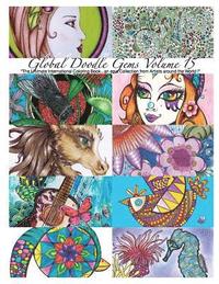 bokomslag "Global Doodle Gems" Volume 15: "The Ultimate Coloring Book...an Epic Collection from Artists around the World! "