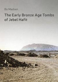 bokomslag The Early Bronze Age Tombs of Jebel Hafit: Danish Archaeological Investigations in Abu Dhabi 1961-1971