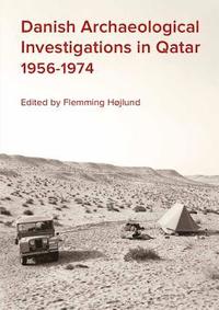 bokomslag Danish Archaeological Investigations in Qatar 1956-1974