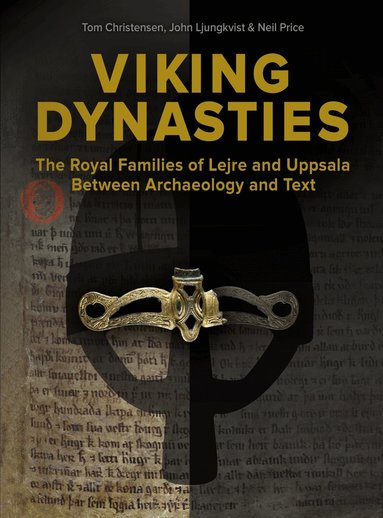 Tom Christensen, John Ljungkvist, Neil Price - Viking Dynasties, Inbunden