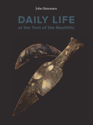 Daily Life at the Turn of the Neolithic 1