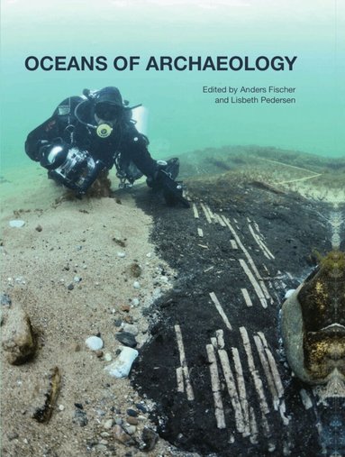 Anders Fischer, Lisbeth Pedersen - Oceans of Archaeology, Inbunden