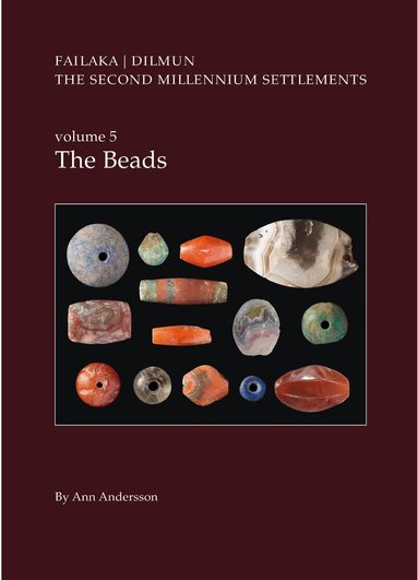 Ann Andersson - Danish Archaeological Investigations on Failaka, Kuwait. The Second Millennium Settlements, vol. 5, Inbunden