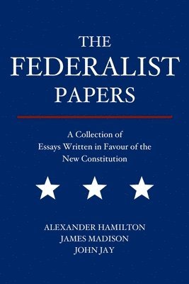 Alexander Hamilton, James Madison, John Jay - Federalist Papers, Häftad