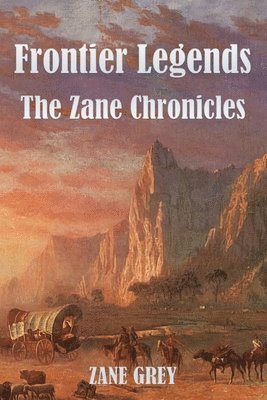 Zane Grey - Frontier Legends, Häftad