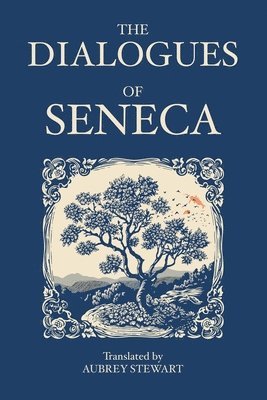 bokomslag The Dialogues of Seneca