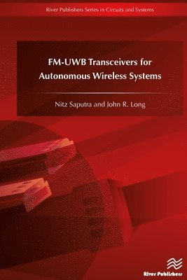 Nitz Saputra, John R. Long - FM-UWB Transceivers for Autonomous Wireless Systems, Inbunden
