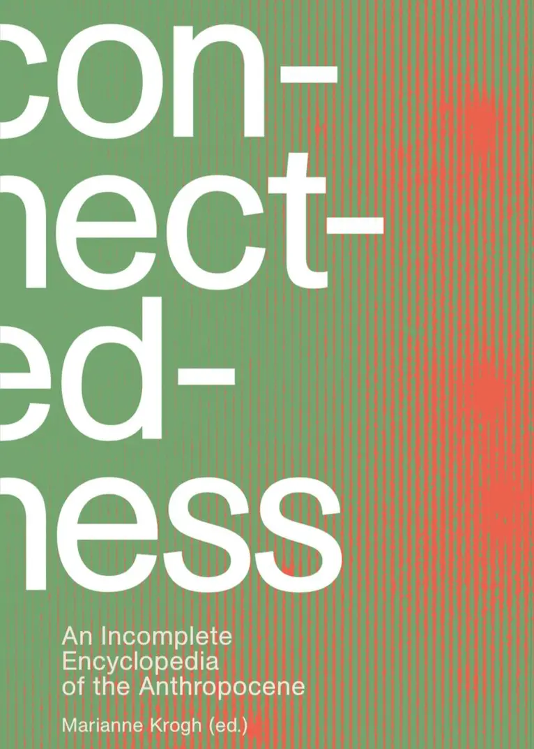 Marianne Krogh, Marianne Krogh - Connectedness: an incomplete encyclopedia of anthropocene, Inbunden. Tillgänglighet: Lägg i varukorg