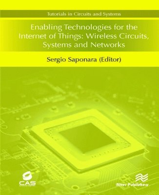 Enabling Technologies for the Internet of Things: Wireless Circuits, Systems and Networks 1