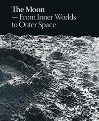 bokomslag The Moon: From Inner Worlds to Outer Space