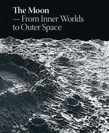 Laerke Rydal Jorgensen, Marie Laurberg - Moon: From Inner Worlds to Outer Space, Inbunden