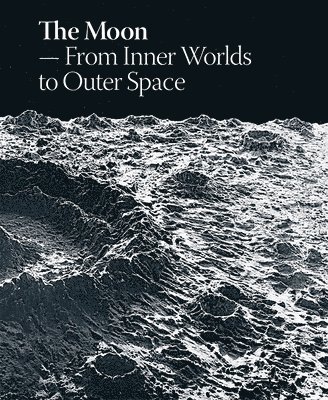 bokomslag Moon: From Inner Worlds to Outer Space