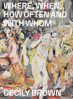Cecily Brown: Where, When, How Often and with Whom 1