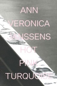 bokomslag Ann Veronica Janssens: Hot Pink Turquoise