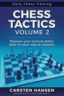bokomslag Chess Tactics - Volume 2: Sharpen your tactical ability daily on your way to mastery
