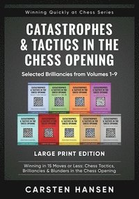 bokomslag Catastrophes & Tactics in the Chess Opening - Selected Brilliancies from Volumes 1-9 - Large Print Edition