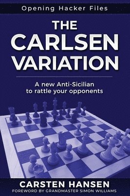 Carsten Hansen - Carlsen Variation - A New Anti-Sicilian, Häftad