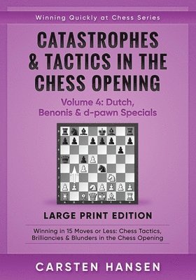 Carsten Hansen - Catastrophes & Tactics in the Chess Opening - Volume 4, Häftad
