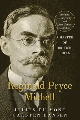 R. P. Michell - A Master of British Chess 1