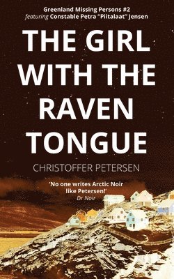 Christoffer Petersen - The Girl with the Raven Tongue: A Constable Petra Jensen Novella, Häftad