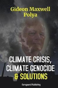 bokomslag Climate Crisis, Climate Genocide and Solutions