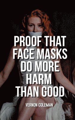bokomslag Proof That Face Masks Do More Harm Than Good